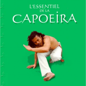essentiel de la capoeira